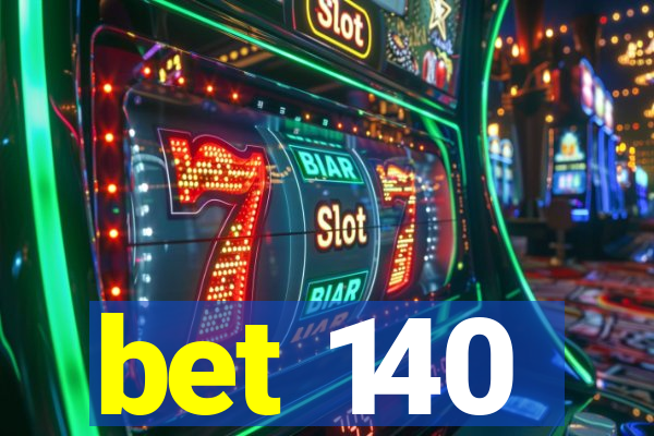 bet 140